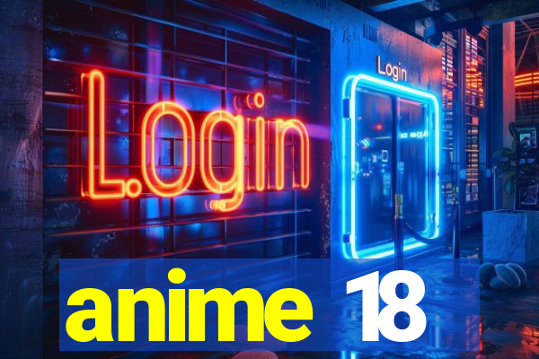 anime 18